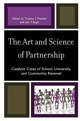 L'art et la science du partenariat : Cas catalytiques de rénovation d'écoles, d'universités et de communautés - The Art and Science of Partnership: Catalytic Cases of School, University, and Community Renewal