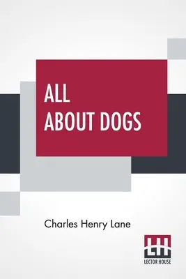 Tout sur les chiens : un livre pour les amis des chiens - All About Dogs: A Book For Doggy People