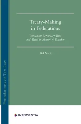 Treaty Making in Federations, 1 : La légitimité démocratique à l'épreuve de la fiscalité - Treaty Making in Federations, 1: Democratic Legitimacy Tried and Tested in Matters of Taxation