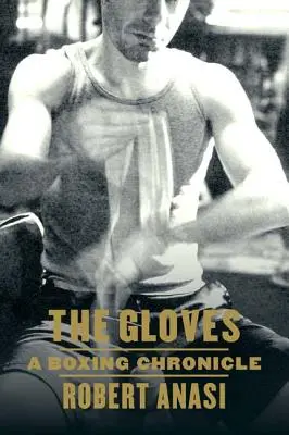 Les gants : Chronique de la boxe - The Gloves: A Boxing Chronicle