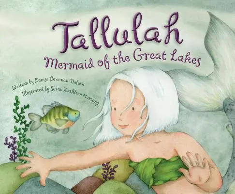 Tallulah : La sirène des Grands Lacs - Tallulah: Mermaid of the Great Lakes