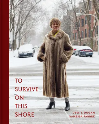 Survivre sur ce rivage : Photographies et entretiens avec des personnes âgées transgenres et non conformes au genre - To Survive on This Shore: Photographs and Interviews with Transgender and Gender Nonconforming Older Adults