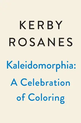 Kaléidomorphie : Célébration des défis de coloriage de Kerby Rosanes - Kaleidomorphia: Celebrating Kerby Rosanes's Coloring Challenges