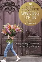 Se réveiller à Paris - Vaincre l'obscurité dans la Ville Lumière - Waking Up in Paris - Overcoming Darkness in the City of Light