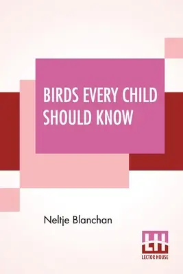 Les oiseaux que tout enfant doit connaître - Birds Every Child Should Know
