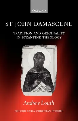 Saint Jean Damascène : Tradition et originalité dans la théologie byzantine - St John Damascene: Tradition and Originality in Byzantine Theology