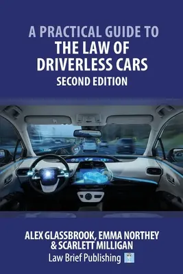 Guide pratique du droit des voitures sans conducteur - Deuxième édition - A Practical Guide to the Law of Driverless Cars - Second Edition