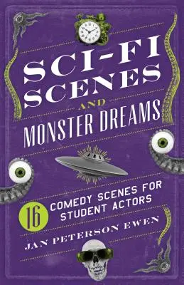 Scènes de science-fiction et rêves de monstres : 16 scènes comiques pour étudiants comédiens - Sci-Fi Scenes and Monster Dreams: 16 Comedy Scenes for Student Actors