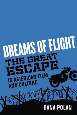 Rêves de fuite : La grande évasion dans le cinéma et la culture américains - Dreams of Flight: The Great Escape in American Film and Culture