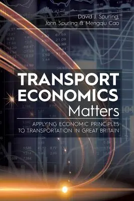 L'économie des transports, c'est important : Application des principes économiques aux transports en Grande-Bretagne - Transport Economics Matters: Applying Economic Principles to Transportation in Great Britain