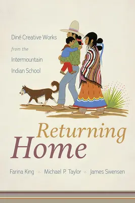 Returning Home : Din Creative Works from the Intermountain Indian School (en anglais) - Returning Home: Din Creative Works from the Intermountain Indian School