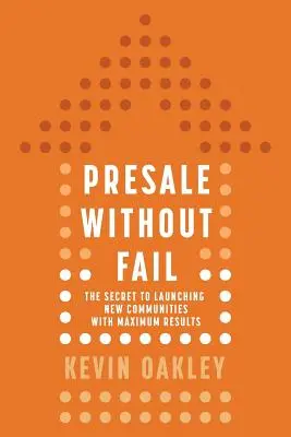 Prévente sans faille : Le secret pour lancer de nouvelles communautés avec un maximum de résultats - PreSale Without Fail: The Secret to Launching New Communities with Maximum Results