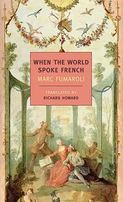 Quand le monde parlait français - When the World Spoke French