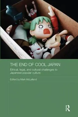 La fin du Japon cool : Les défis éthiques, juridiques et culturels de la culture populaire japonaise - The End of Cool Japan: Ethical, Legal, and Cultural Challenges to Japanese Popular Culture