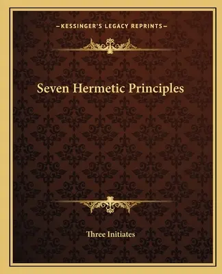 Sept principes hermétiques - Seven Hermetic Principles