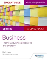 Guide de l'étudiant Edexcel A-level Business : Thème 3 : Décisions et stratégies commerciales - Edexcel A-level Business Student Guide: Theme 3: Business decisions and strategy