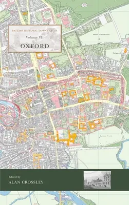 Atlas des villes historiques britanniques Volume VII : Oxford - British Historic Towns Atlas Volume VII: Oxford