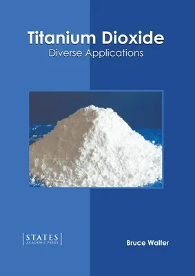 Le dioxyde de titane : Diverses applications - Titanium Dioxide: Diverse Applications