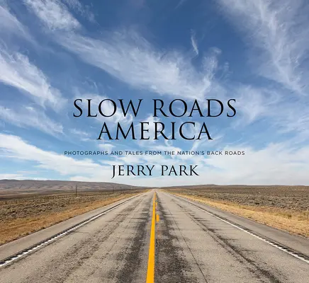 Slow Roads America : Photographies et récits des routes secondaires du pays - Slow Roads America: Photographs and Tales from the Nation's Back Roads