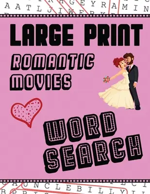 Recherche de mots sur les films romantiques en gros caractères : Avec des images d'amour - Extra-large, pour les adultes et les seniors - Amusez-vous à résoudre ces mots cachés de films romantiques hollywoodiens. - Large Print Romantic Movies Word Search: With Love Pictures - Extra-Large, For Adults & Seniors - Have Fun Solving These Hollywood Romance Film Word F