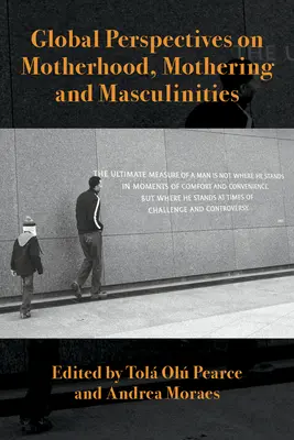 Perspectives globales sur la maternité, le maternage et les masculinités - Global Perspectives on Motherhood, Mothering and Masculinities