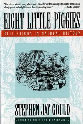 Huit petits cochons : Réflexions sur l'histoire naturelle - Eight Little Piggies: Reflections in Natural History