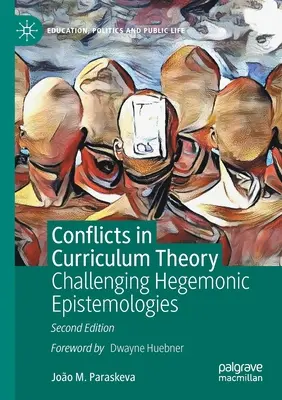 Les conflits dans la théorie du curriculum : Remettre en question les épistémologies hégémoniques - Conflicts in Curriculum Theory: Challenging Hegemonic Epistemologies