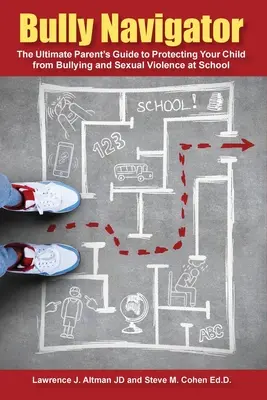 Bully Navigator : Le guide ultime des parents pour protéger leur enfant des brimades et des violences sexuelles à l'école - Bully Navigator: The Ultimate Parent's Guide to Protecting Your Child from Bullying and Sexual Violence at School