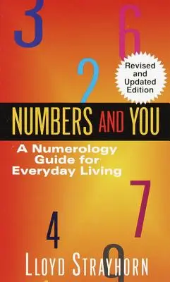 Les nombres et vous : Un guide de numérologie pour la vie de tous les jours - Numbers and You: A Numerology Guide for Everyday Living