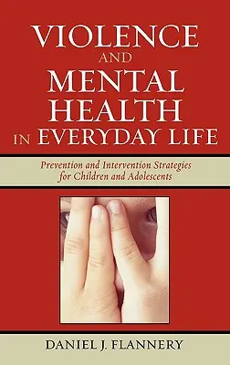 Violence et santé mentale au quotidien : Stratégies de prévention et d'intervention pour les enfants et les adolescents - Violence and Mental Health in Everyday Life: Prevention and Intervention Strategies for Children and Adolescents