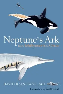 L'arche de Neptune : Des ichtyosaures aux orques - Neptune's Ark: From Ichthyosaurs to Orcas