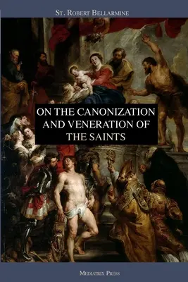 Sur la canonisation et la vénération des saints - On the Canonization and Veneration of the Saints