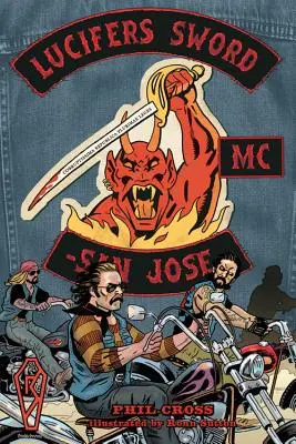 Lucifer's Sword MC : La vie et la mort dans un club de motards hors-la-loi - Lucifer's Sword MC: Life and Death in an Outlaw Motorcycle Club