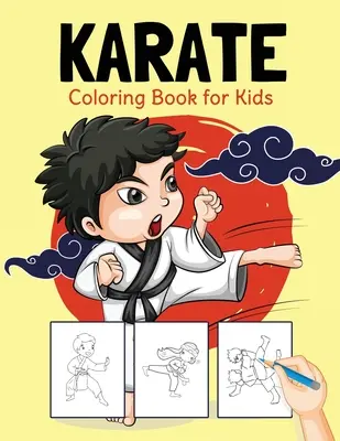 Livre de coloriage Karaté pour les enfants : Livre de coloriage parfait pour les garçons et les filles âgés de 2 à 4 ans, 4 à 8 ans - Karate Coloring Book for Kids: Perfect Coloring Book for Boys and Girls Ages 2-4, 4-8