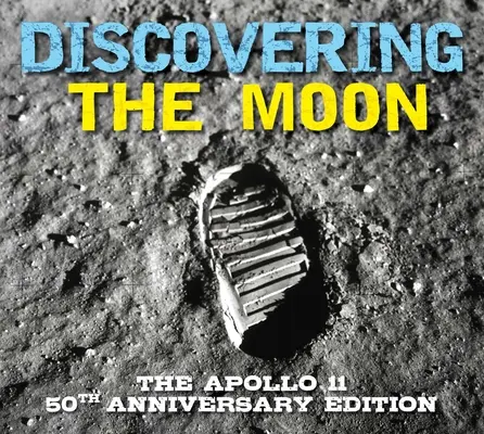 A la découverte de la Lune : L'édition anniversaire d'Apollo 11 - Discovering the Moon: The Apollo 11 Anniversary Edition