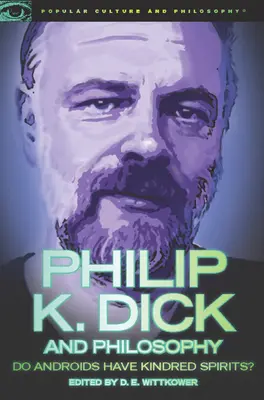 Philip K. Dick et la philosophie : Les androïdes ont-ils des âmes sœurs ? - Philip K. Dick and Philosophy: Do Androids Have Kindred Spirits?