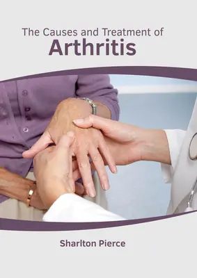 Les causes et le traitement de l'arthrite - The Causes and Treatment of Arthritis