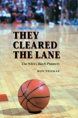 Ils ont ouvert la voie : Les pionniers noirs de la NBA - They Cleared the Lane: The NBA's Black Pioneers