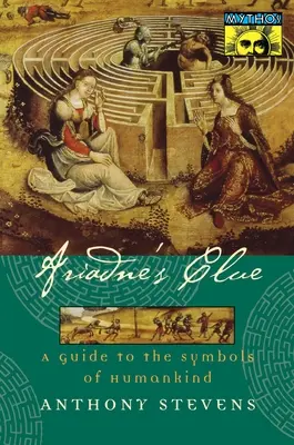 L'indice d'Ariane : un guide des symboles de l'humanité - Ariadne's Clue: A Guide to the Symbols of Humankind