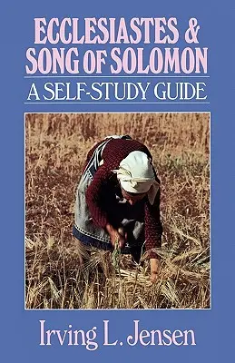Ecclésiaste et Cantique des Cantiques : Guide d'auto-apprentissage - Ecclesiastes & Song of Solomon: A Self-Study Guide