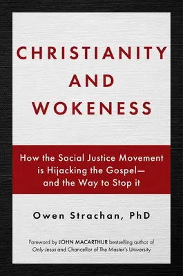 Le christianisme et le travail : Comment le mouvement pour la justice sociale détourne l'Évangile - et comment y mettre fin - Christianity and Wokeness: How the Social Justice Movement Is Hijacking the Gospel - And the Way to Stop It