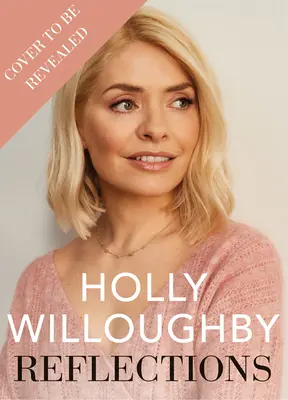 Reflections - Le livre de leçons de vie de la présentatrice vedette Holly Willoughby, best-seller du Sunday Times - Reflections - The Sunday Times bestselling book of life lessons from superstar presenter Holly Willoughby