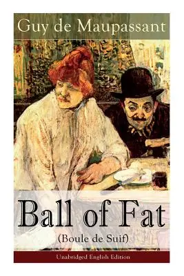 La Boule de Suif - Édition anglaise intégrale : Le principe du plus grand bonheur : Qu'est-ce que l'utilitarisme (preuves et principes), C - The Ball of Fat (Boule de Suif) - Unabridged English Edition: The Principle of the Greatest-Happiness: What Is Utilitarianism (Proofs & Principles), C