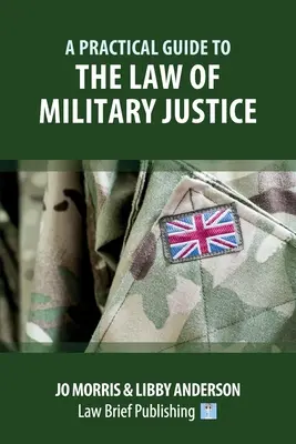 Guide pratique du droit de la justice militaire - A Practical Guide to the Law of Military Justice