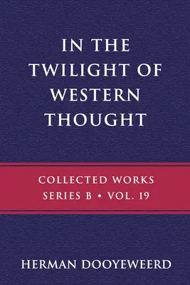 Au crépuscule de la pensée occidentale : Études sur la prétendue autonomie de la pensée philosophique - In the Twilight of Western Thought: Studies in the Pretended Autonomy of Philosophical Thought