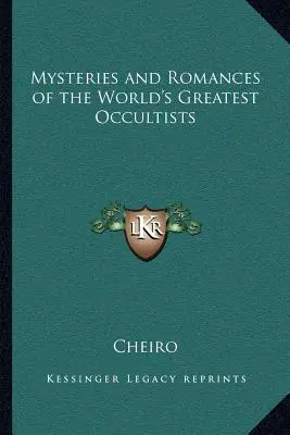 Mystères et romans des plus grands occultistes du monde - Mysteries and Romances of the World's Greatest Occultists