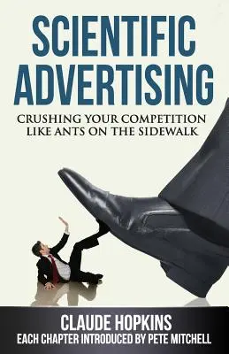 La publicité scientifique : La publicité scientifique : écraser la concurrence comme des fourmis sur un trottoir - Scientific Advertising: Crushing Your Competition Like Ants on the Sidewalk