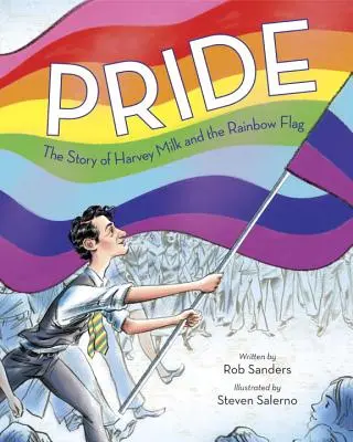 La fierté : L'histoire de Harvey Milk et du drapeau arc-en-ciel - Pride: The Story of Harvey Milk and the Rainbow Flag