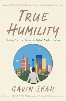 La véritable humilité : Trouver la paix et l'équilibre dans la société moderne d'aujourd'hui - True Humility: Finding Peace and Balance in Today's Modern Society