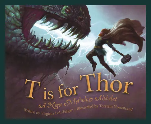 T comme Thor : Alphabet de la mythologie nordique - T Is for Thor: A Norse Mythology Alphabet